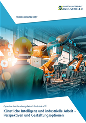 Künstliche Intelligenz und industrielle Arbeit – Perspektiven und Gestaltungsoptionen
